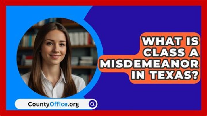 What is class A misdemeanor in Texas?